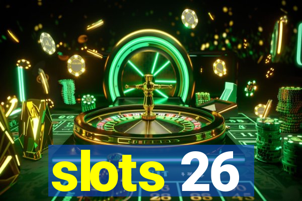 slots 26